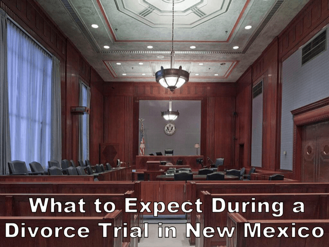 What to Expect During a Divorce Trial in New Mexico