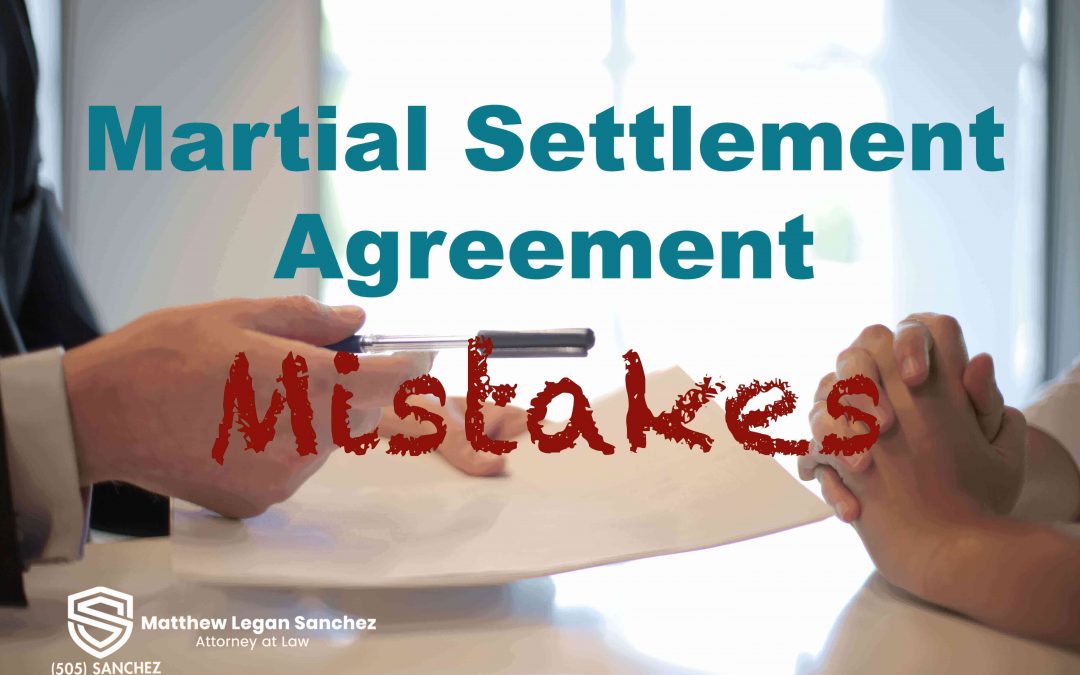 Martial settlement agreement mistakes in Albuquerque New Mexico scaled