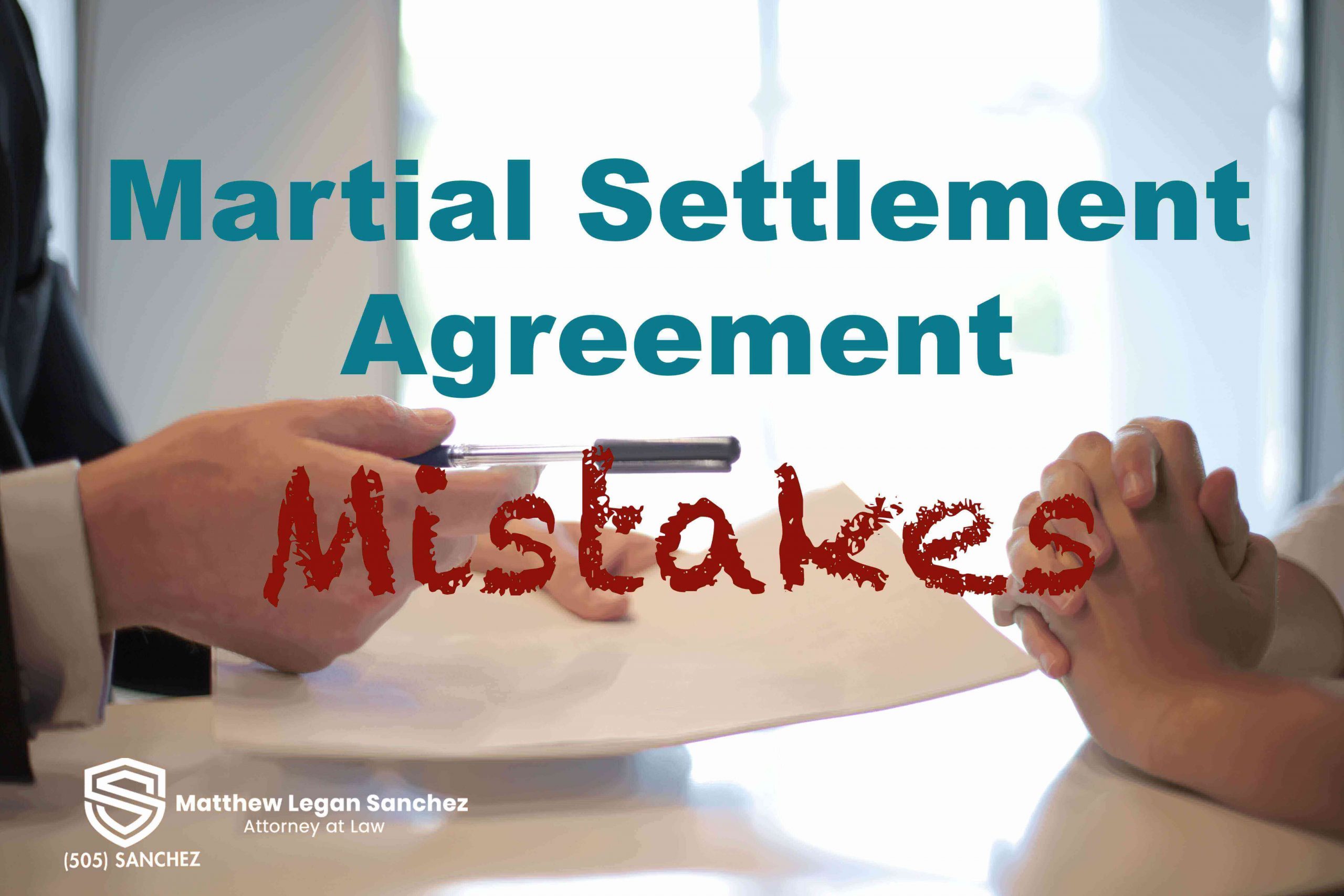 Martial settlement agreement mistakes in Albuquerque New Mexico
